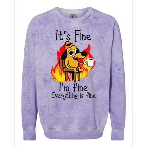 Its Fine Im Fine Everything Is Fine This Is Fine Meme Dog Colorblast Crewneck Sweatshirt