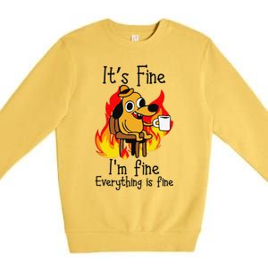 Its Fine Im Fine Everything Is Fine This Is Fine Meme Dog Premium Crewneck Sweatshirt