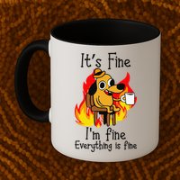 Its Fine Im Fine Everything Is Fine This Is Fine Meme Dog Mug