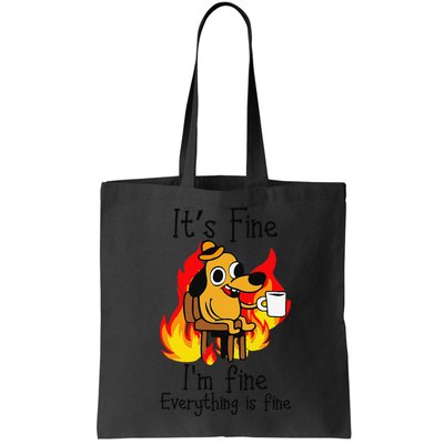 Its Fine Im Fine Everything Is Fine This Is Fine Meme Dog Bag