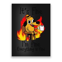 Its Fine Im Fine Everything Is Fine This Is Fine Meme Dog Poster