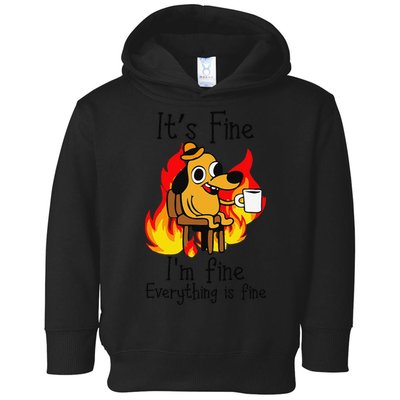 Its Fine Im Fine Everything Is Fine This Is Fine Meme Dog Toddler Hoodie