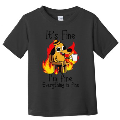Its Fine Im Fine Everything Is Fine This Is Fine Meme Dog Toddler T-Shirt
