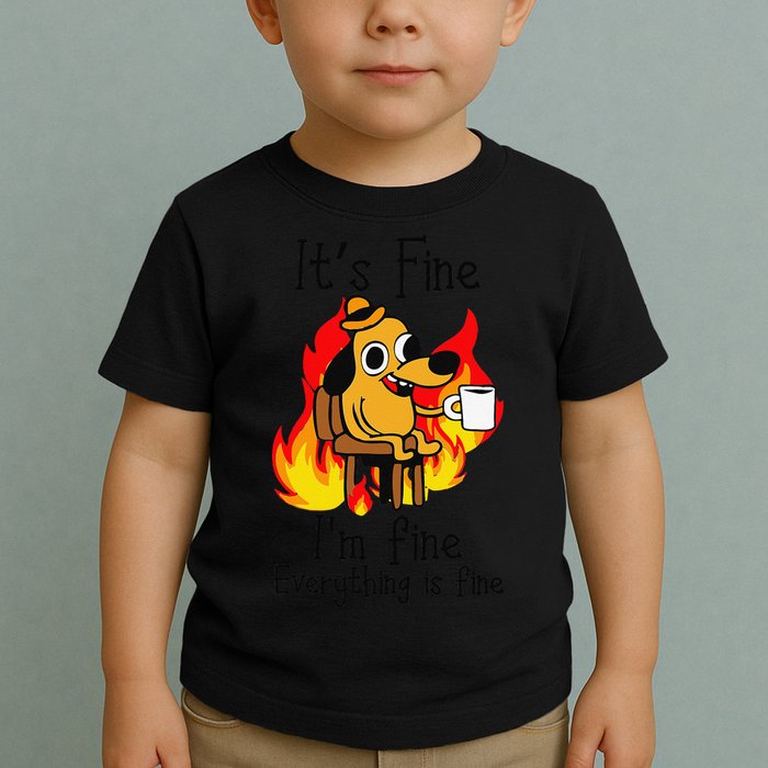 Its Fine Im Fine Everything Is Fine This Is Fine Meme Dog Toddler T-Shirt
