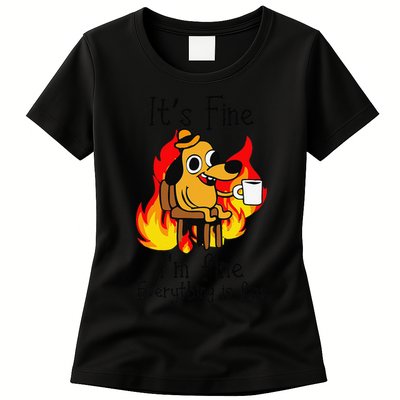 Its Fine Im Fine Everything Is Fine This Is Fine Meme Dog Womens T-Shirt