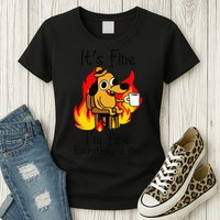 Its Fine Im Fine Everything Is Fine This Is Fine Meme Dog Womens T-Shirt
