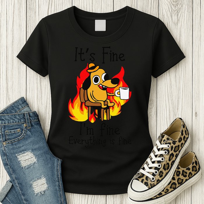 Its Fine Im Fine Everything Is Fine This Is Fine Meme Dog Womens T-Shirt
