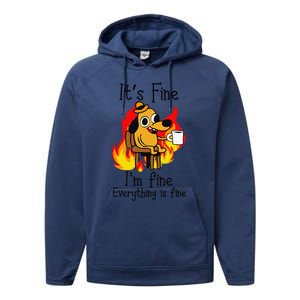 Its Fine Im Fine Everything Is Fine This Is Fine Meme Dog Performance Fleece Hoodie