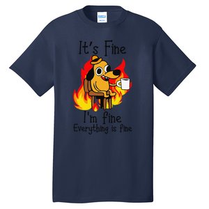 Its Fine Im Fine Everything Is Fine This Is Fine Meme Dog Tall T-Shirt