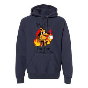 Its Fine Im Fine Everything Is Fine This Is Fine Meme Dog Premium Hoodie