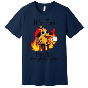 Its Fine Im Fine Everything Is Fine This Is Fine Meme Dog Premium T-Shirt