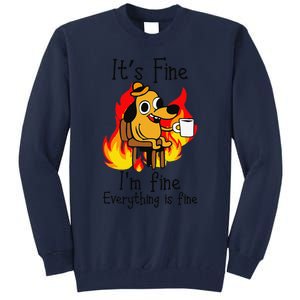 Its Fine Im Fine Everything Is Fine This Is Fine Meme Dog Tall Sweatshirt