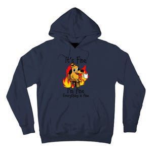 Its Fine Im Fine Everything Is Fine This Is Fine Meme Dog Tall Hoodie