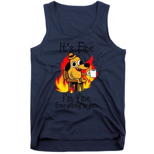 Its Fine Im Fine Everything Is Fine This Is Fine Meme Dog Tank Top