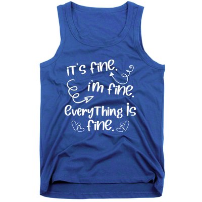 ItS Fine IM Fine Everything Is Fine Cute Sayings Gift Funny Gift Tank Top