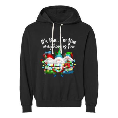 ItS Fine IM Fine Everything Is Fine Gnome Christmas Light Garment-Dyed Fleece Hoodie