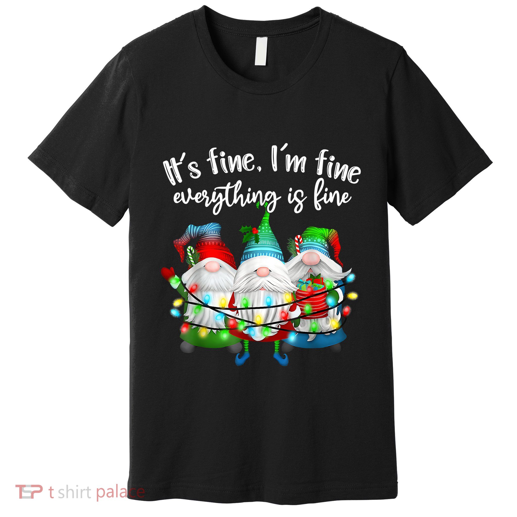 ItS Fine IM Fine Everything Is Fine Gnome Christmas Light Premium T-Shirt