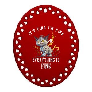 Its Fine Im Fine Everything Is Fine Funny Sarcastic Cat Ceramic Oval Ornament