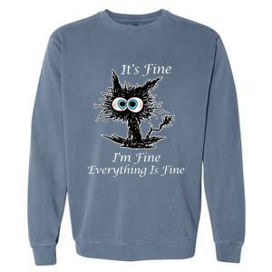 It's Fine I'm Fine Everything Is Fine Funny Cat Garment-Dyed Sweatshirt