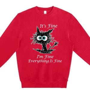 It's Fine I'm Fine Everything Is Fine Funny Cat Premium Crewneck Sweatshirt