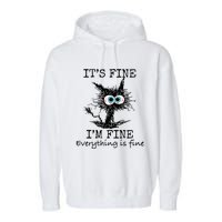 Its Fine Im Fine Everything Is Fine Funny Cat Garment-Dyed Fleece Hoodie