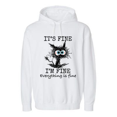 Its Fine Im Fine Everything Is Fine Funny Cat Garment-Dyed Fleece Hoodie