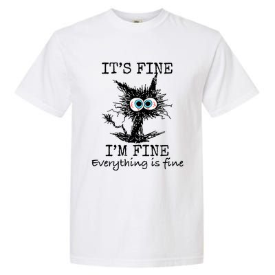 Its Fine Im Fine Everything Is Fine Funny Cat Garment-Dyed Heavyweight T-Shirt