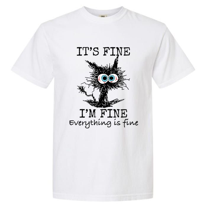 Its Fine Im Fine Everything Is Fine Funny Cat Garment-Dyed Heavyweight T-Shirt