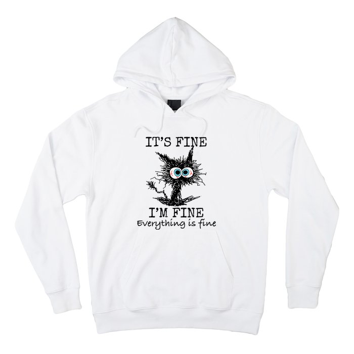 Its Fine Im Fine Everything Is Fine Funny Cat Hoodie