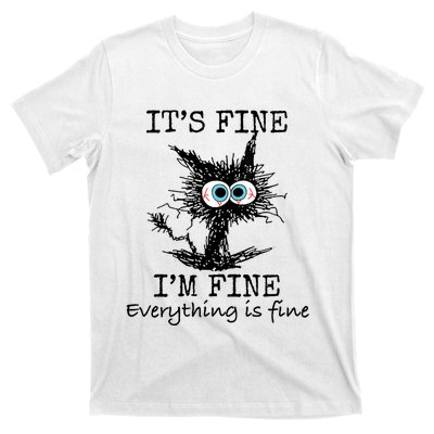 Its Fine Im Fine Everything Is Fine Funny Cat T-Shirt