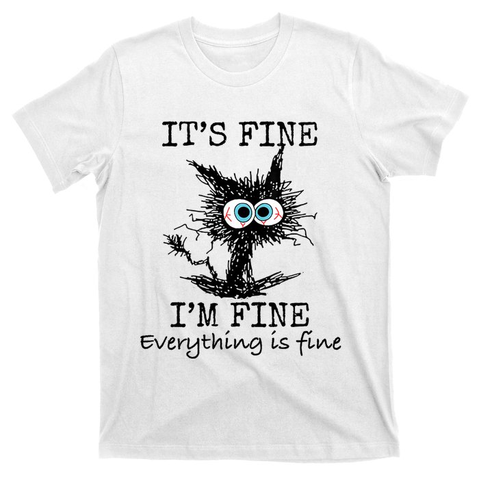 Its Fine Im Fine Everything Is Fine Funny Cat T-Shirt