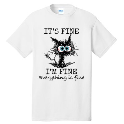 Its Fine Im Fine Everything Is Fine Funny Cat Tall T-Shirt