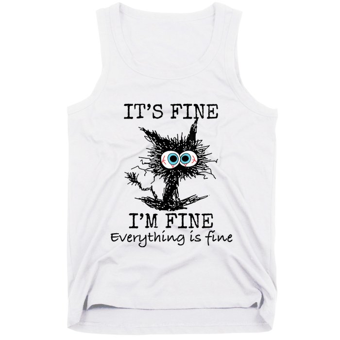 Its Fine Im Fine Everything Is Fine Funny Cat Tank Top