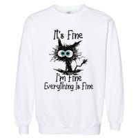 It's Fine I'm Fine Everything Is Fine Funny cat Garment-Dyed Sweatshirt