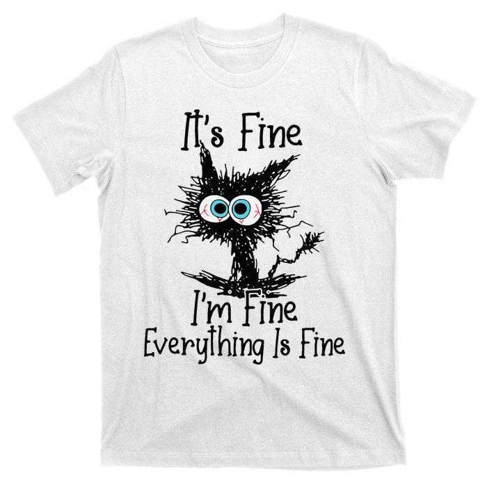 It's Fine I'm Fine Everything Is Fine Funny cat T-Shirt