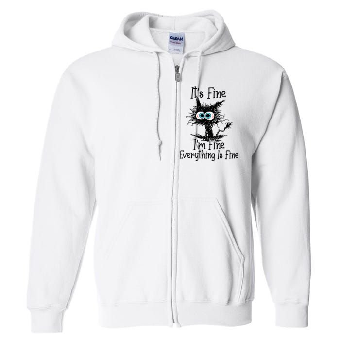 It's Fine I'm Fine Everything Is Fine Funny cat Full Zip Hoodie