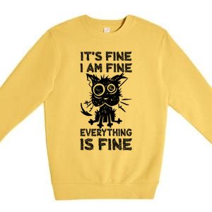 ItS Fine IM Fine Everything Is Fine Black Cat Stressedout Gift Premium Crewneck Sweatshirt