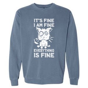 ItS Fine IM Fine Everything Is Fine Black Cat Stressedout Gift Garment-Dyed Sweatshirt