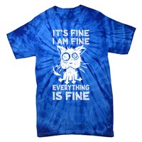 ItS Fine IM Fine Everything Is Fine Black Cat Stressedout Gift Tie-Dye T-Shirt