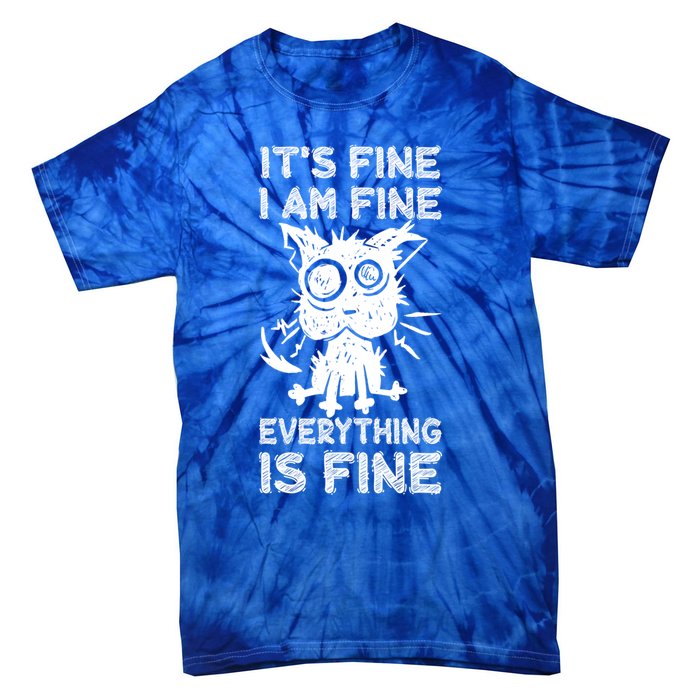 ItS Fine IM Fine Everything Is Fine Black Cat Stressedout Gift Tie-Dye T-Shirt