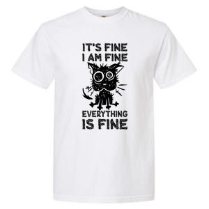 ItS Fine IM Fine Everything Is Fine Black Cat Stressedout Gift Garment-Dyed Heavyweight T-Shirt