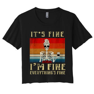 Its Fine Im Fine Everything Is Fine Funny Women Women's Crop Top Tee