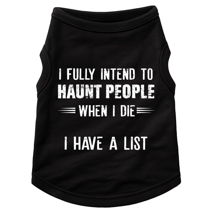 I Fully Intend To Haunt People When I Die I Have A List Doggie Tank