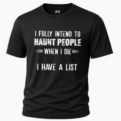 I Fully Intend To Haunt People When I Die I Have A List Performance Shirt