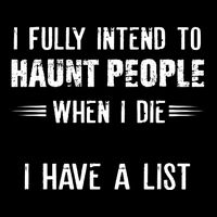 I Fully Intend To Haunt People When I Die I Have A List Drawstring Bag