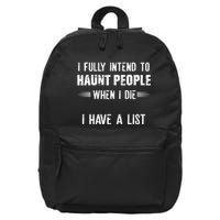 I Fully Intend To Haunt People When I Die I Have A List 16 in Basic Backpack