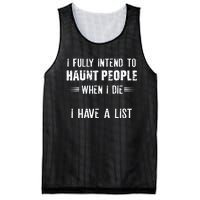 I Fully Intend To Haunt People When I Die I Have A List Mesh Reversible Basketball Jersey Tank