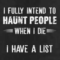 I Fully Intend To Haunt People When I Die I Have A List Trucker Hat
