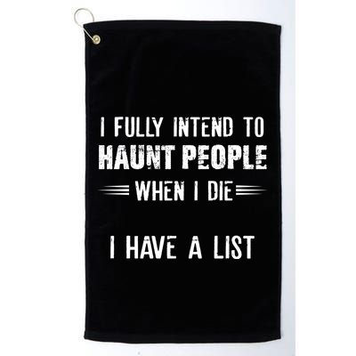 I Fully Intend To Haunt People When I Die I Have A List Golf Towel