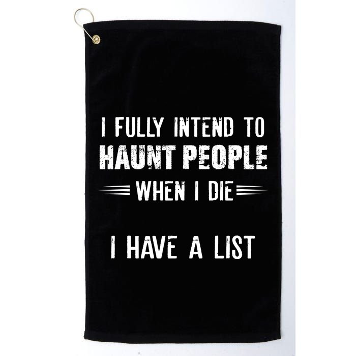 I Fully Intend To Haunt People When I Die I Have A List Golf Towel